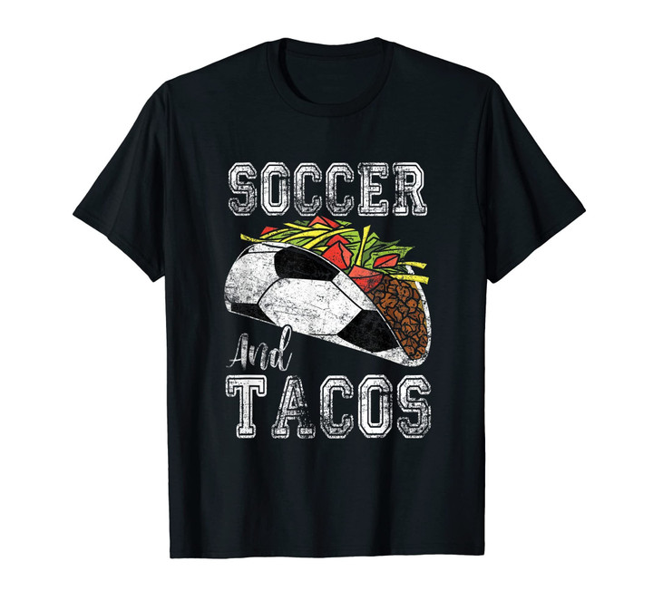 Soccer and Tacos Funny Taco Distressed T-Shirt Taco Gift