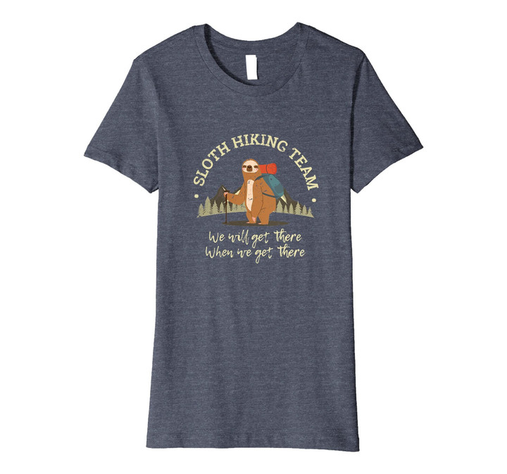 Womens Sloth Hiking Team Shirt We Will Get There When We Get There