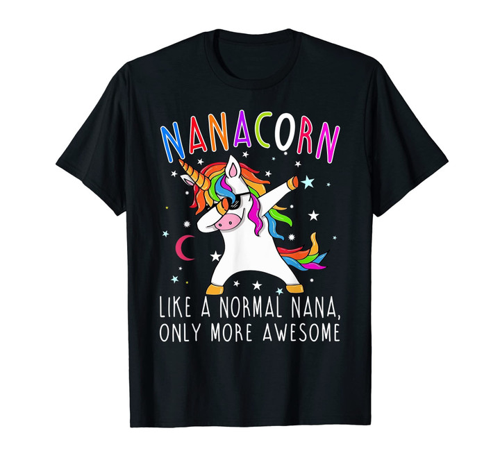 Nanacorn Like A Normal Nana Only More Awesome Unicorn Tee