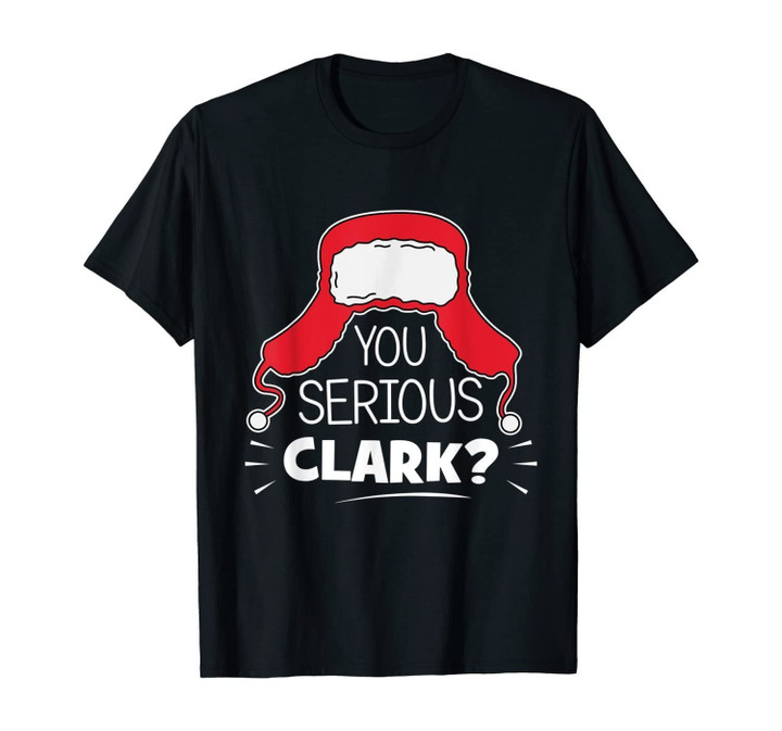 You serious Clark Funny Christmas meme Matching Family Gift T-Shirt