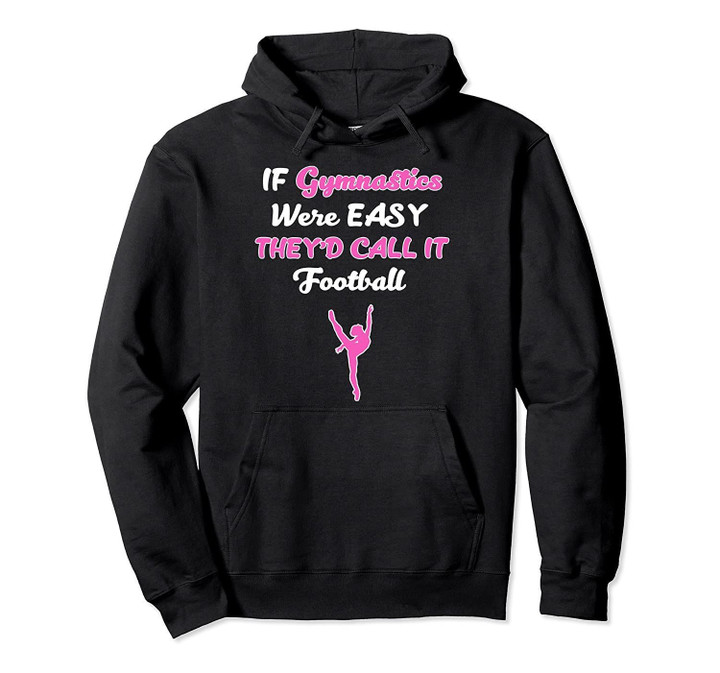 If Gymnastics Were Easy They'd Call It Football Hoodie