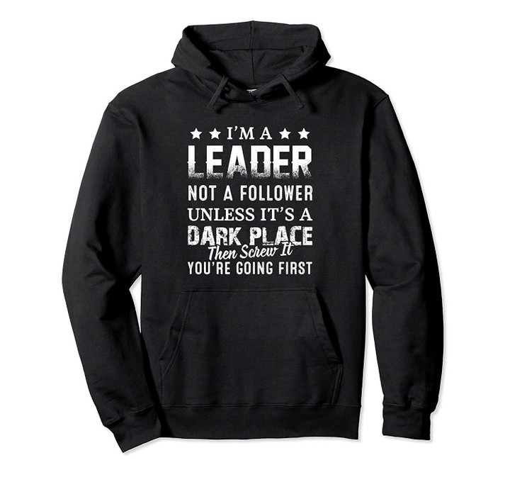 I'm A Leader Not A Follower Unless It's A Dark Place Pullove