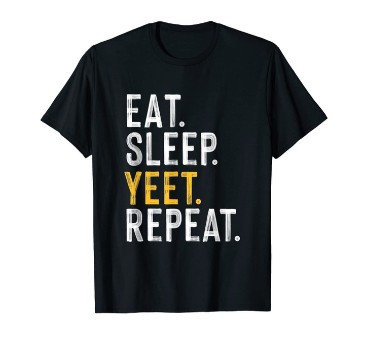Eat Sleep Yeet Repeat Funny Popular Dance Novelty Meme T-Shirt-2338964