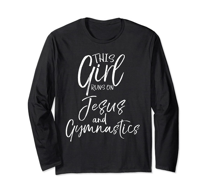 Cute Gymnast Gift This Girl Runs on Jesus and Gymnastics Long Sleeve T-Shirt