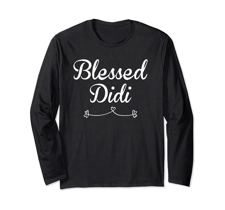 Didi Shirt Gift: Blessed Didi Long Sleeve T-Shirt
