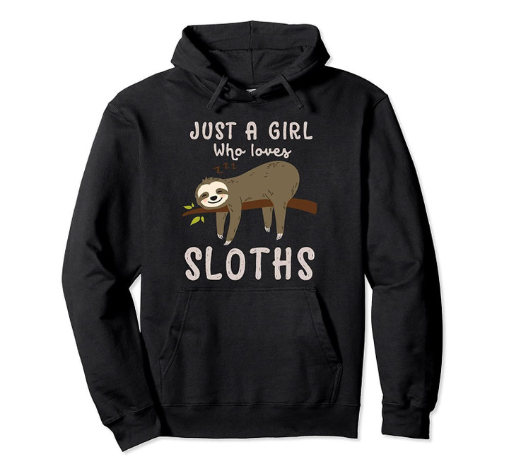 Just A Girl Who Loves Sloths Hoodie Funny Cute Sloth Jacket