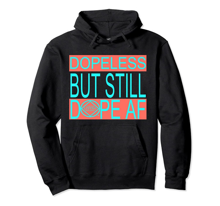 Dopeless But Still Dope AF Anonymous NA AA Gifts SweatShirt