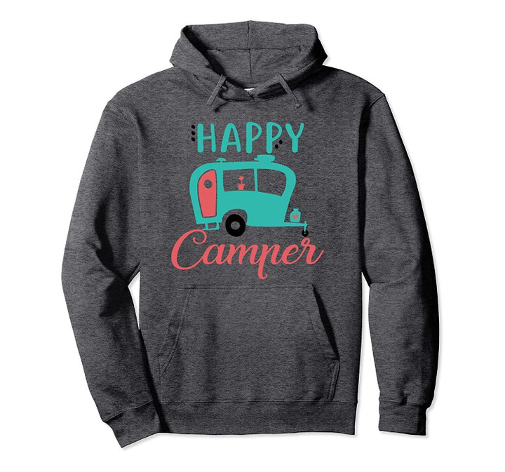 Happy Camper T-Shirt T-Shirt Funny Camping Gift Idea Shirt