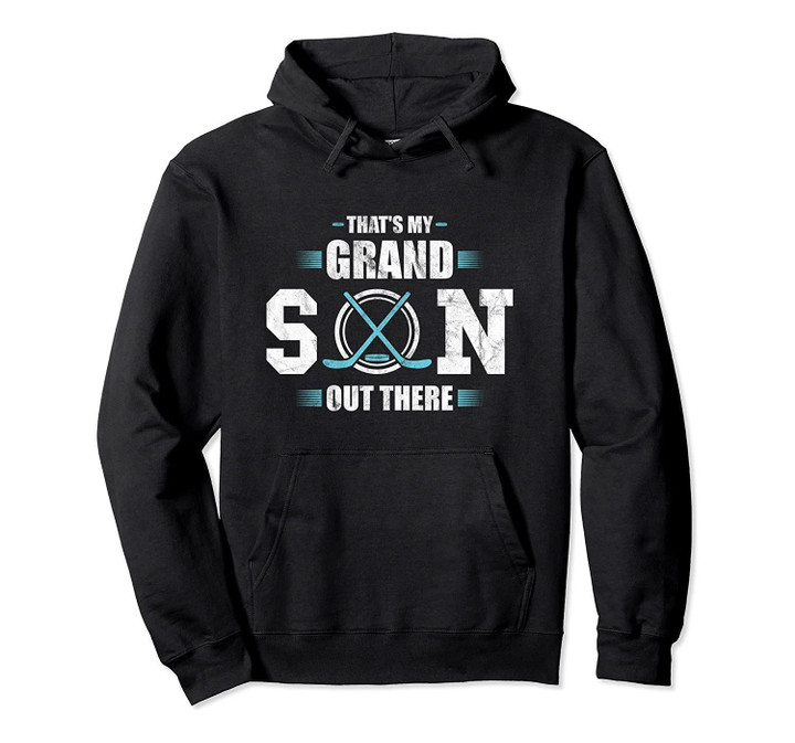 That's My Grandson Out There Ice Hockey Grandma Grandpa Gift Pullover Hoodie