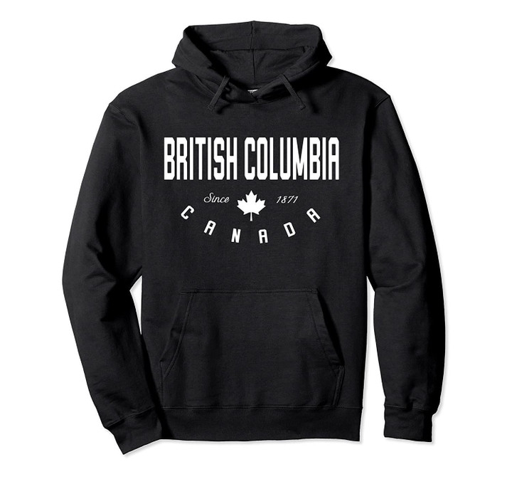 CA BC British Columbia Canada Canadian Maple Leaf   Pullover Hoodie