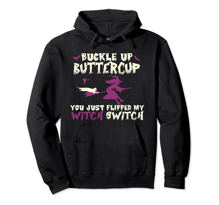 Buckle up Buttercup Flipped My Witch Switch Funny Halloween Pullover Hoodie