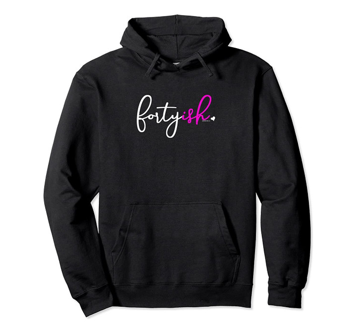 Fortyish Birthday Gift Ideas for Her 40ish Women Design Pink Pullover Hoodie