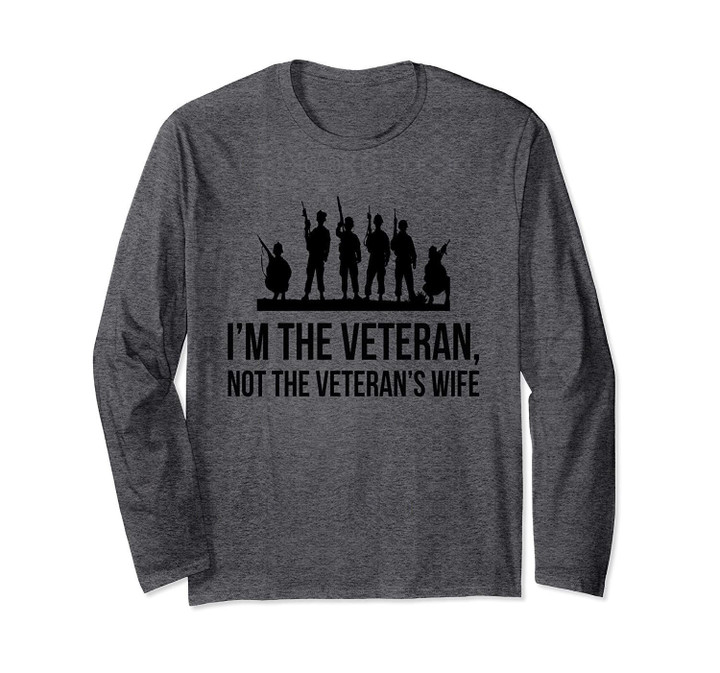 I'm the veteran not the veteran's wife Long Sleeve T-Shirt