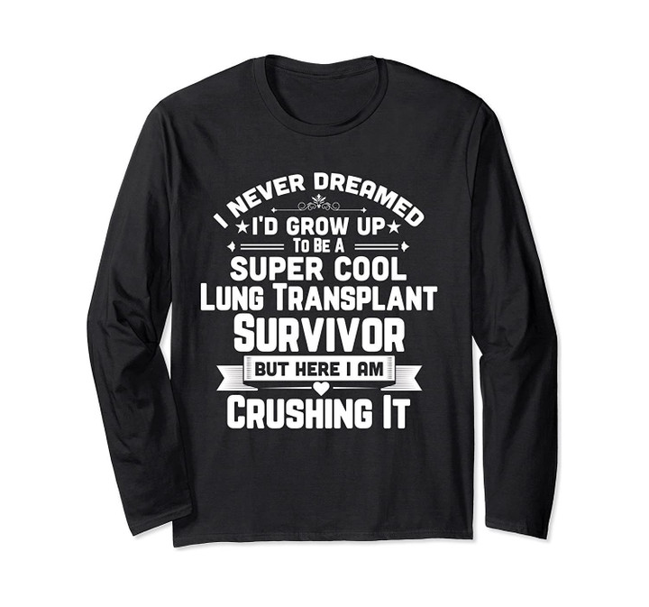 Super Cool Lung Transplant Survivor Gift   Long Sleeve T-Shirt