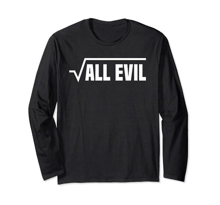 Root Of All Evil - Funny Math Lover Square Root Nerdy Joke Long Sleeve T-Shirt