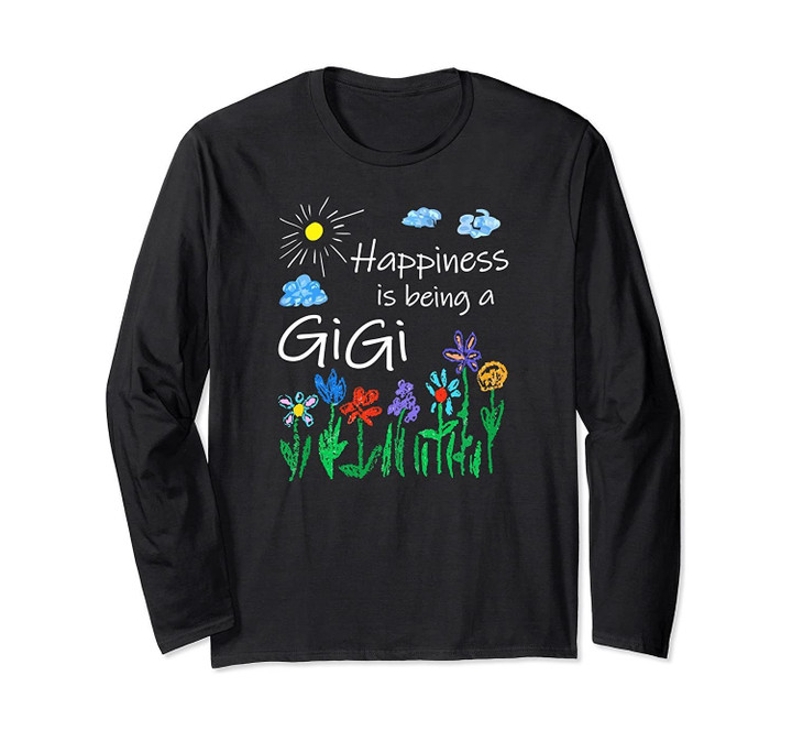 Happiness Is Being Gigi Life - Flower Art-Grandma Tee Long Sleeve T-Shirt