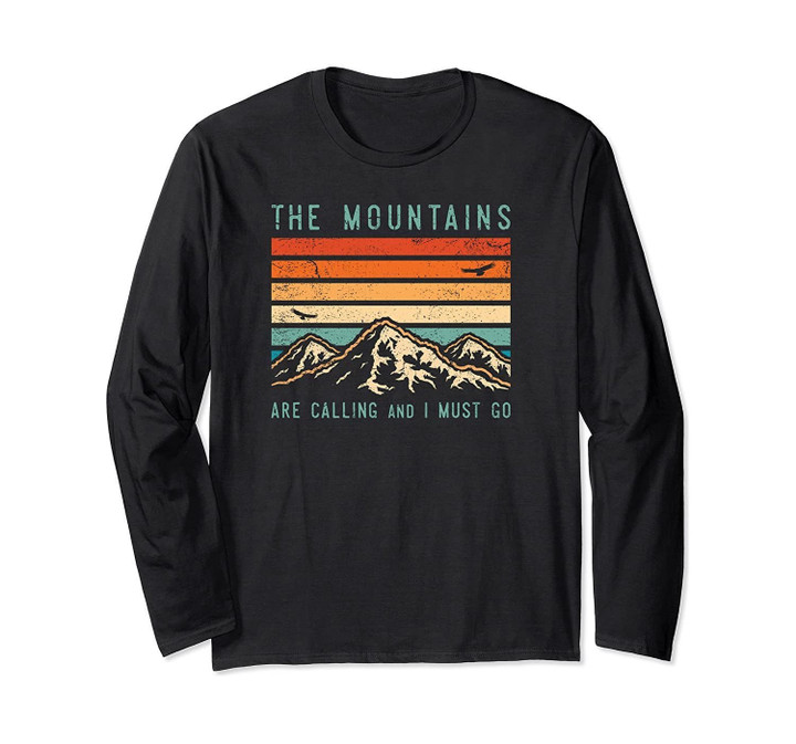 Mountains are Calling & I Must Go Retro Vintage 80s Mountain Long Sleeve T-Shirt
