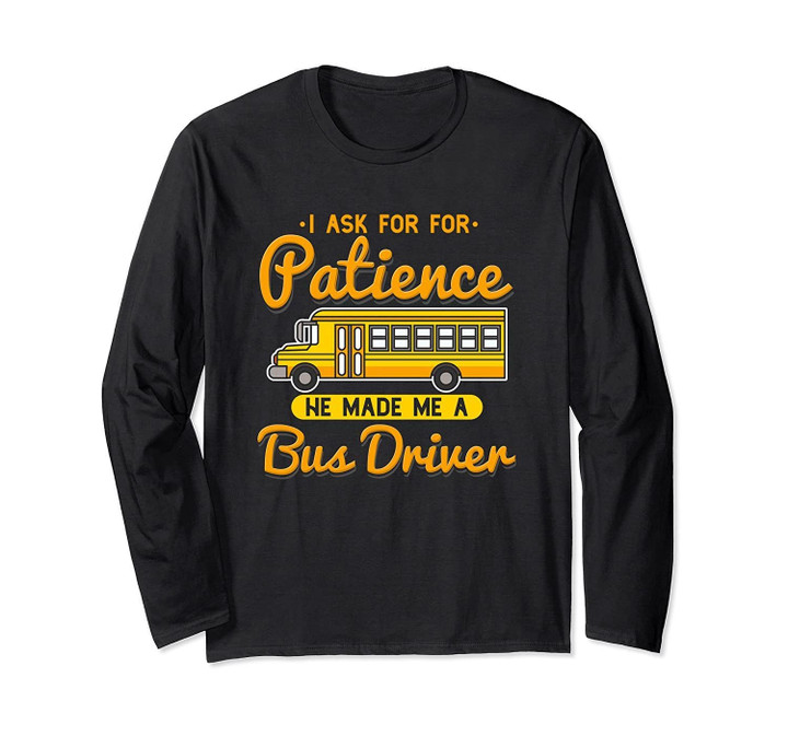 School Bus Driver: God Made Me A Bus Driver Long Sleeve T-Shirt