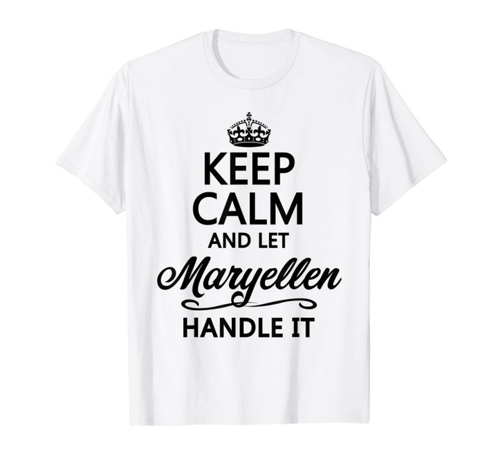 KEEP CALM and let MARYELLEN Handle It | Funny Name Gift - T-Shirt-2629523