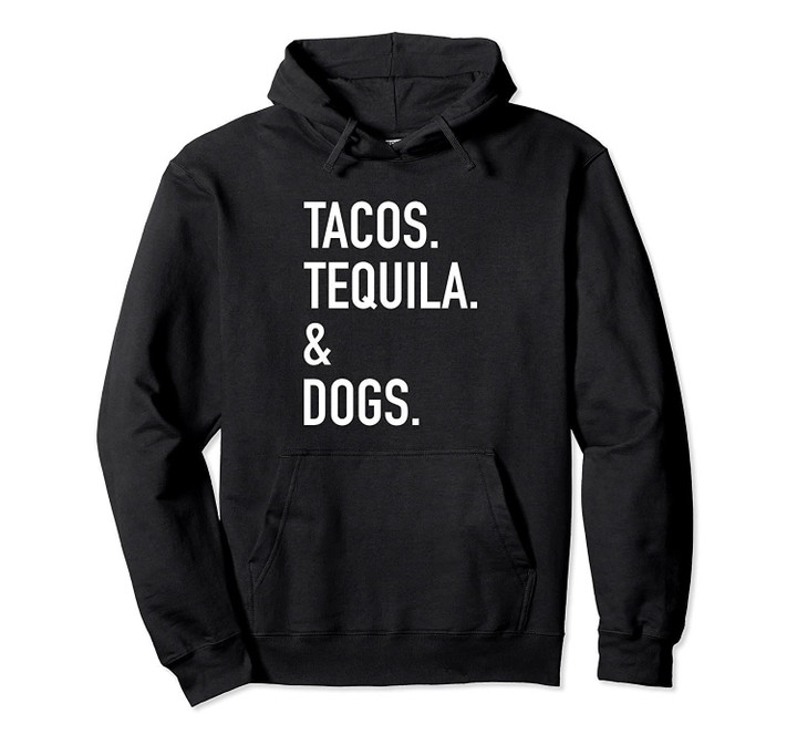 Tacos Tequila & Dogs Hoodie