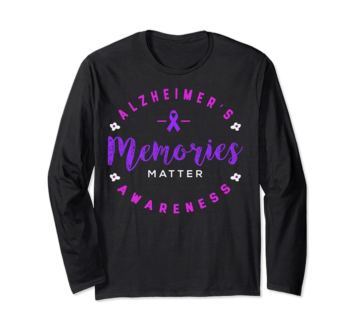 Alzheimer's Awareness Memories Matter Long Sleeve T-Shirt