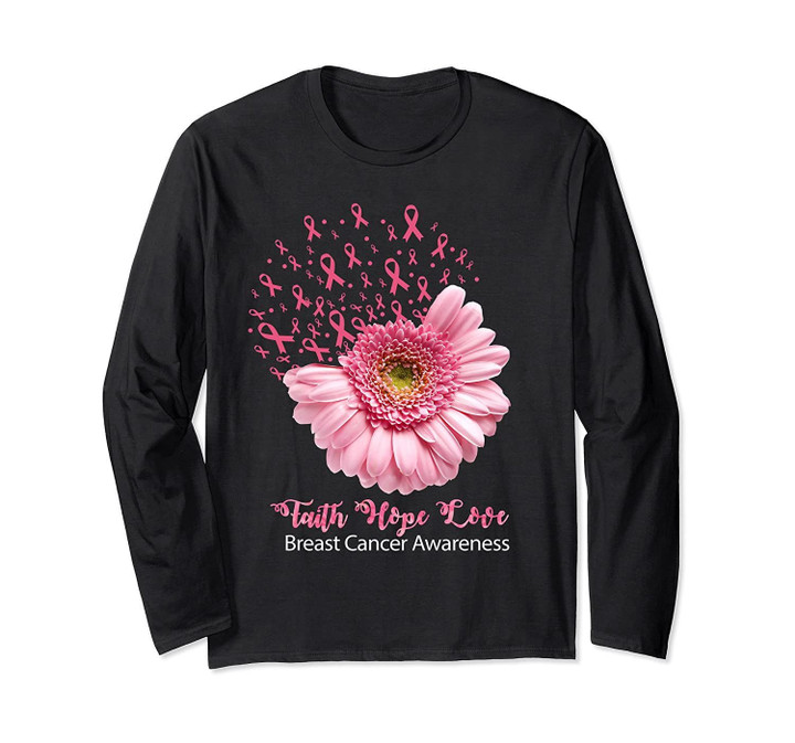 Faith Hope Love Breast Cancer Ribbon Daisy Flower Gift Long Sleeve T-Shirt