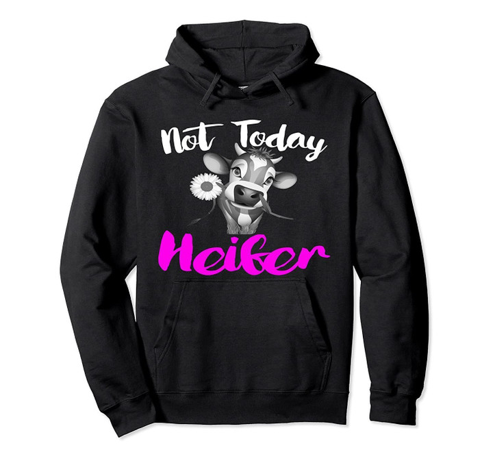 Not Today Heifer Hoodie For Women Funny Farmer Cow Gift