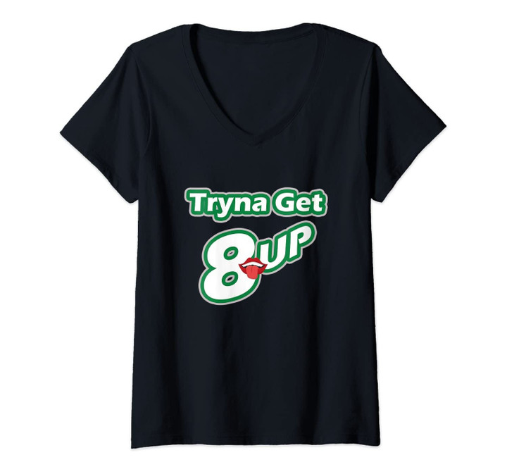 Womens Tryna Get 8-Up Funny Adult Oral Sex Humor V-Neck T-Shirt