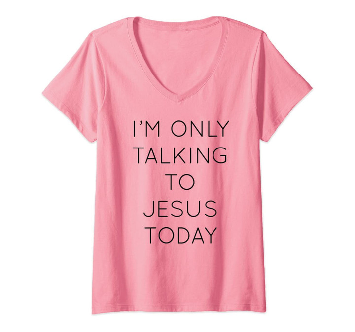 Womens I'm Only Talking To Jesus Today Heaven Christian John 3:16 V-Neck T-Shirt