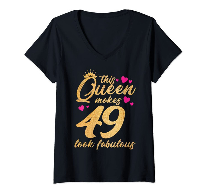 Womens This Queen Makes 49 Look Fabulous Funny 49th Birthday V-Neck T-Shirt