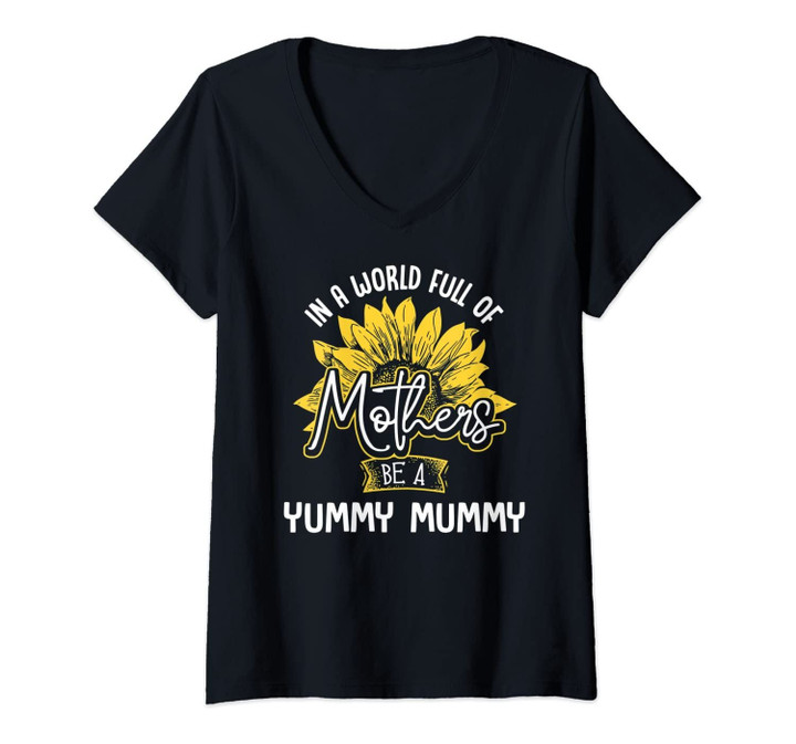 Womens In A World Full Of Mothers Be A Yummy Mummy Tshirt Gift V-Neck T-Shirt