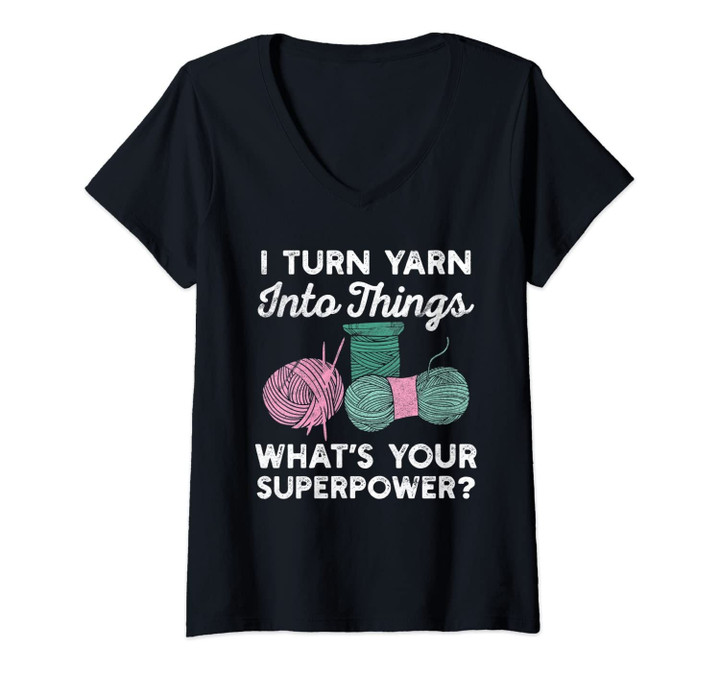 Womens I Turn Yarn Into Thing Whats Your Superpower Funny Crochet V-Neck T-Shirt
