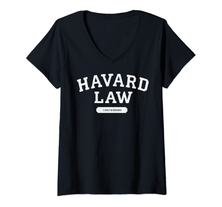 Womens Harvard Law Just Kidding College V-Neck T-Shirt