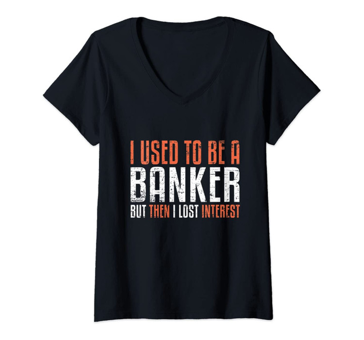 Womens I Used To Be A Banker But Then I Lost Interest Retirement V-Neck T-Shirt