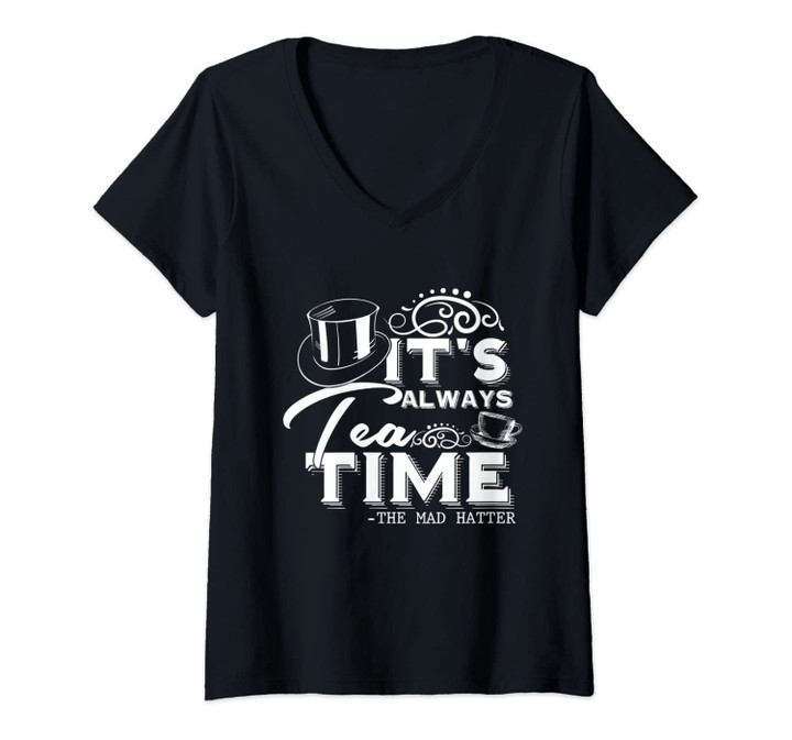 Womens It's Always Tea Time Alice In Wonderland Mad Hatter Quote V-Neck T-Shirt