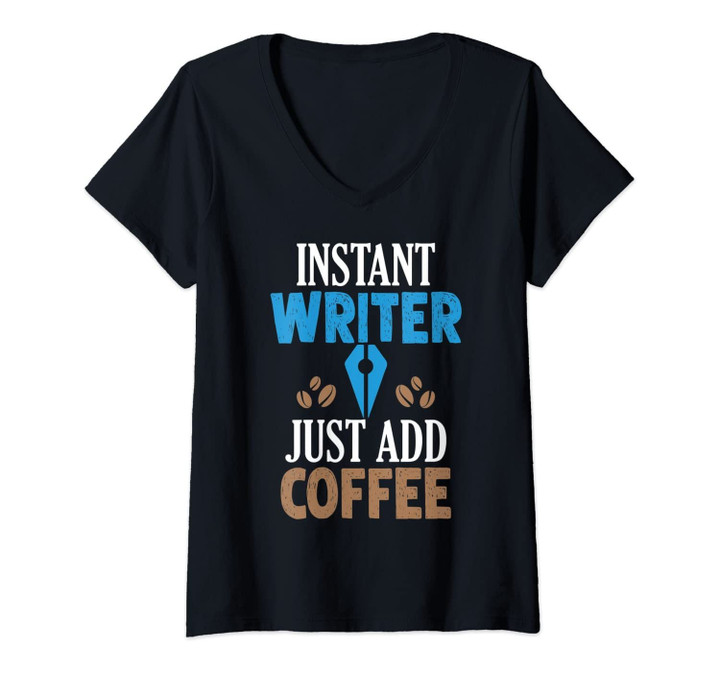 Womens Instant Writer Just Add Coffee Shirt For Writers & Authors V-Neck T-Shirt