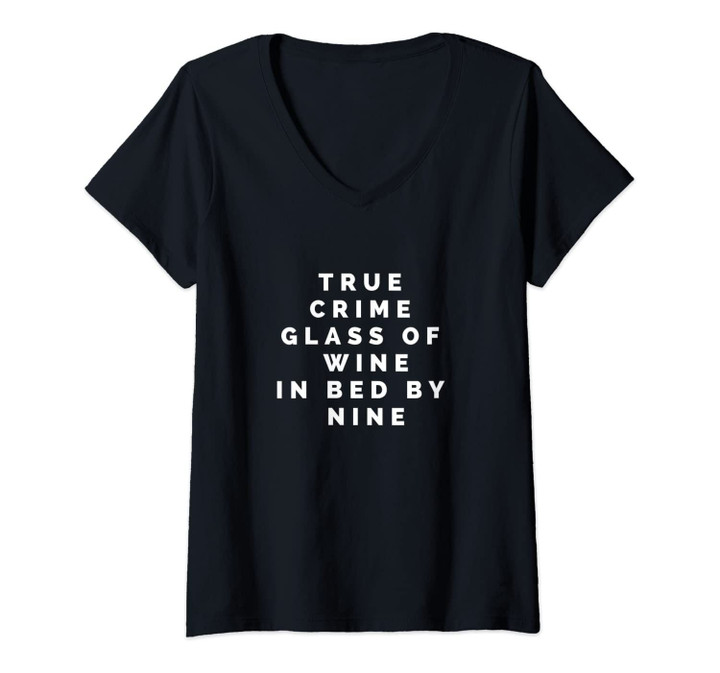 Womens True Crime Glass Of Wine In Bed By Nine Slogan Funny Quote V-Neck T-Shirt