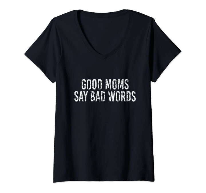 Womens Good Moms Say Bad Words Vintage Funny Mothers Quote Gift V-Neck T-Shirt