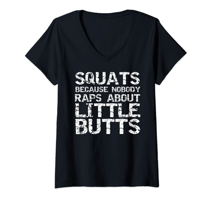 Womens Funny Workout Squats Because Nobody Raps About Little Butts V-Neck T-Shirt