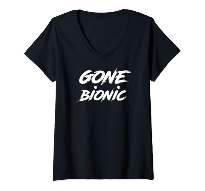 Womens Gone Bionic - Surgery Replacement Hospital Gift V-Neck T-Shirt