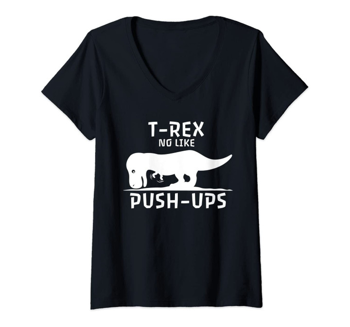 Womens T-Rex No Like Push-Ups | Funny Workout Gym Dino Gift V-Neck T-Shirt