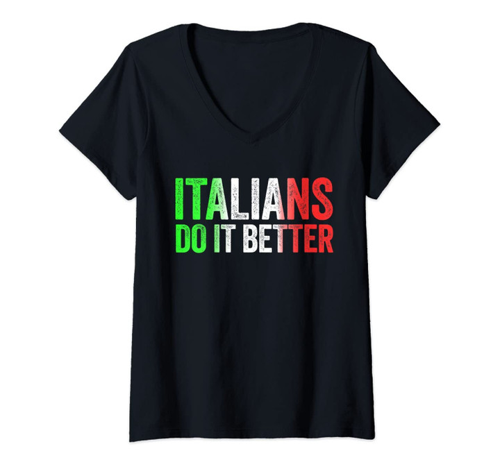 Womens Italians Do It Better T-Shirt Italian Pride Gift Shirt V-Neck T-Shirt