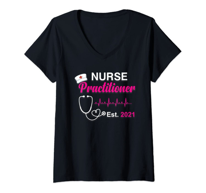 Womens Graduation Gift Nursing Quote Nurse Practitioner Est. 2021 V-Neck T-Shirt