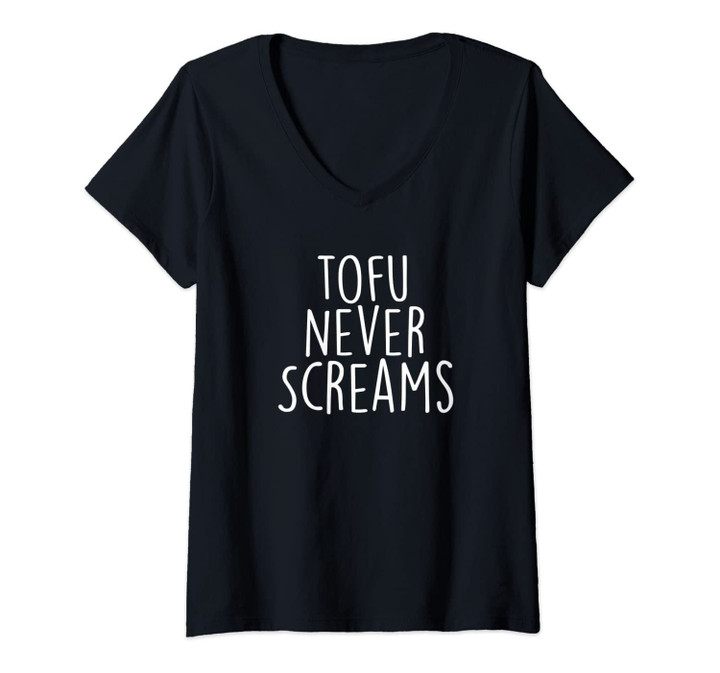 Womens Tofu Never Screams - Vegan, Vegetarian Gift V-Neck T-Shirt