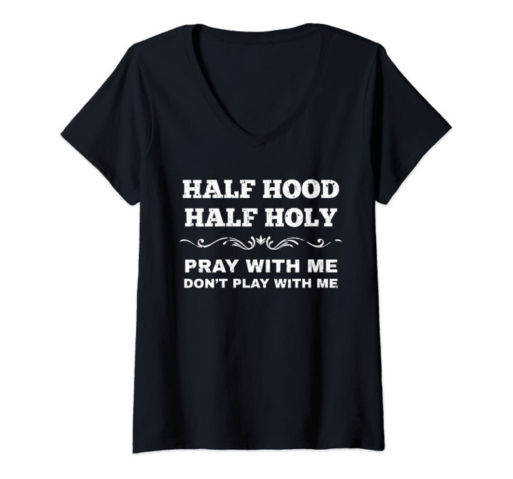 Womens Grunge Style Half Hood Half Holy Pray Don't Play With Me V-Neck T-Shirt