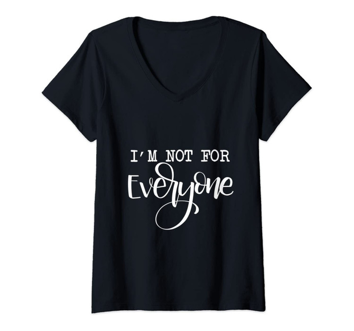 Womens I'm Not For Everyone - A Funny Hand Lettered Design V-Neck T-Shirt