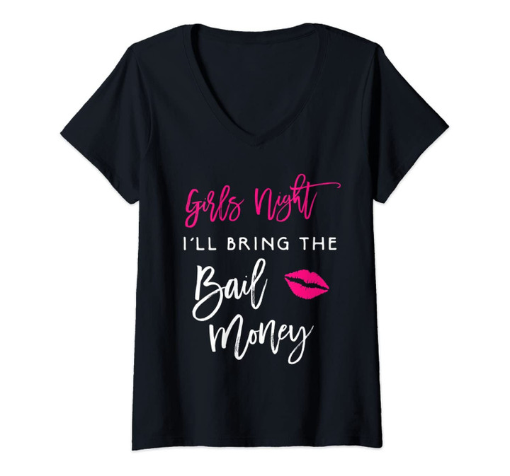 Womens Girls Night I'll Bring The Bail Money Funny Party Matching V-Neck T-Shirt