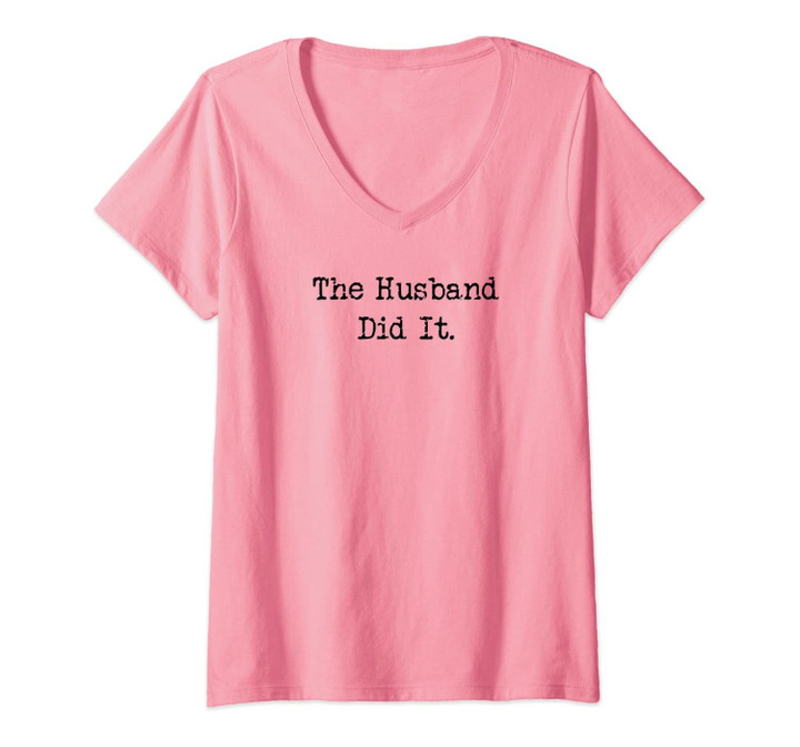 Womens The Husband Did It True Crime Documentary Podcast Funny V-Neck T-Shirt