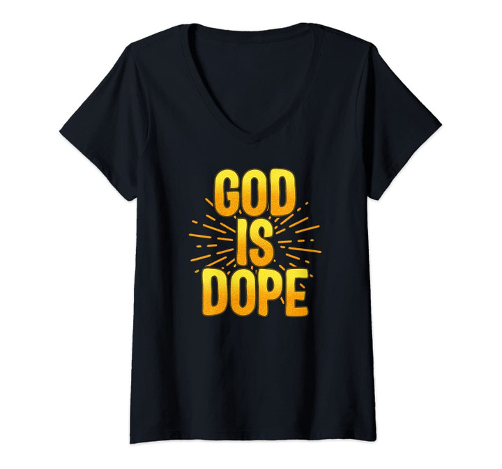 Womens God Is Dope Funny Religious Christian Faith Believer Gift V-Neck T-Shirt