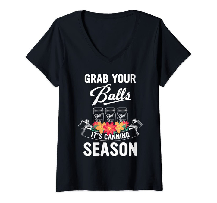 Womens Grab Your Balls Its Canning Season V-Neck T-Shirt